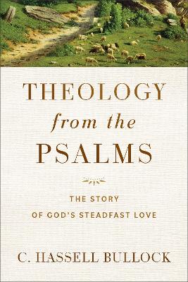 Theology From the Psalms: The Story of God's Steadfast Love