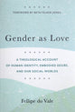 Gender as Love: A Theological Account of Human Identity, Embodied Desire, and Our Social Worlds