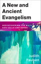 A New and Ancient Evangelism: Rediscovering the Ways God Calls and Sends