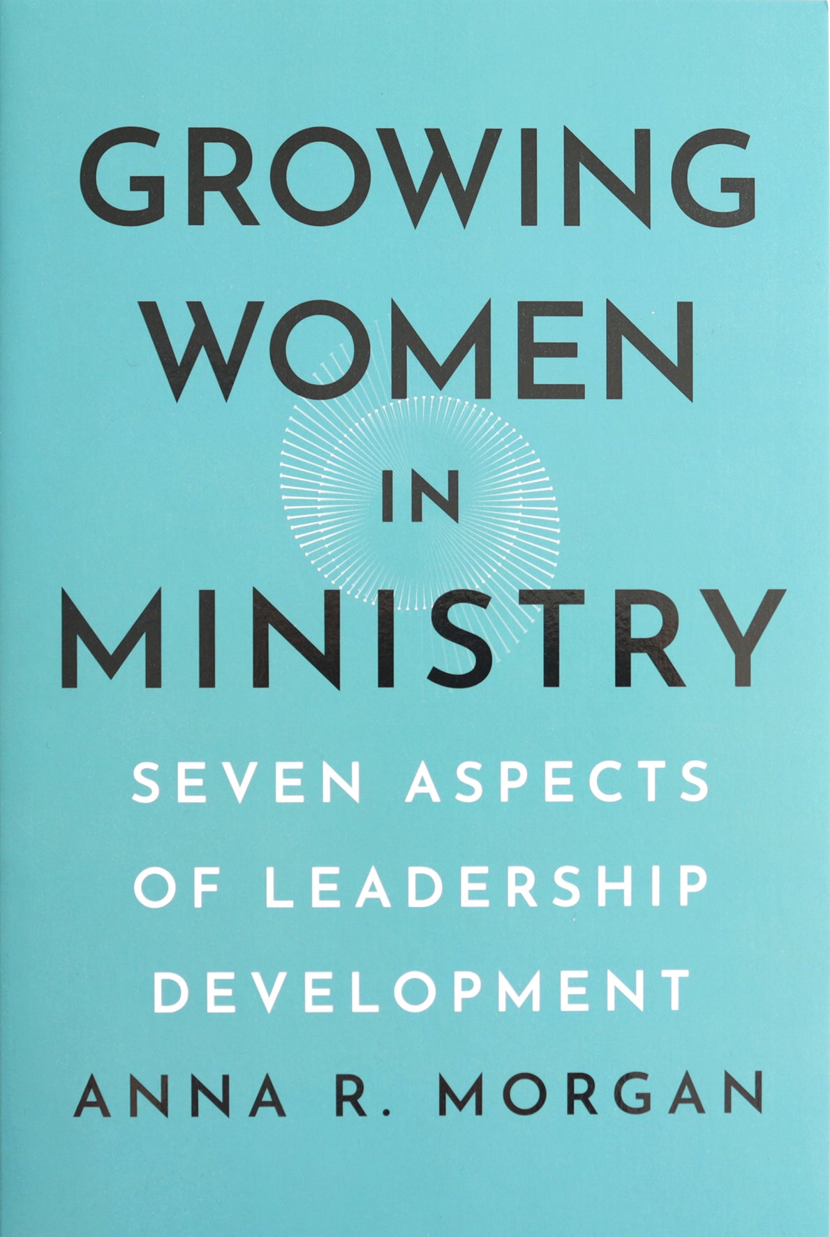 Growing Women in Ministry: Seven Aspects of Leadership Development