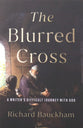 The Blurred Cross: A Writer's Difficult Journey with God
