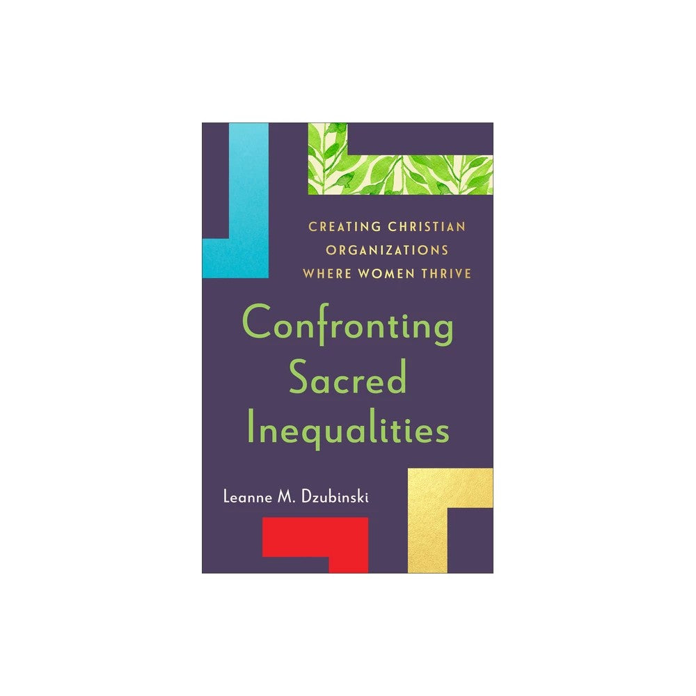 Confronting Sacred Inequalities: Creating Christian Organizations Where Women Thrive