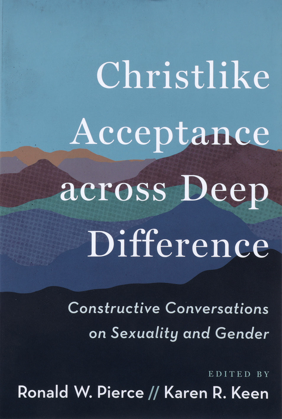 Christlike Acceptance across Deep Difference: Constructive Conversations on Sexuality and Gender