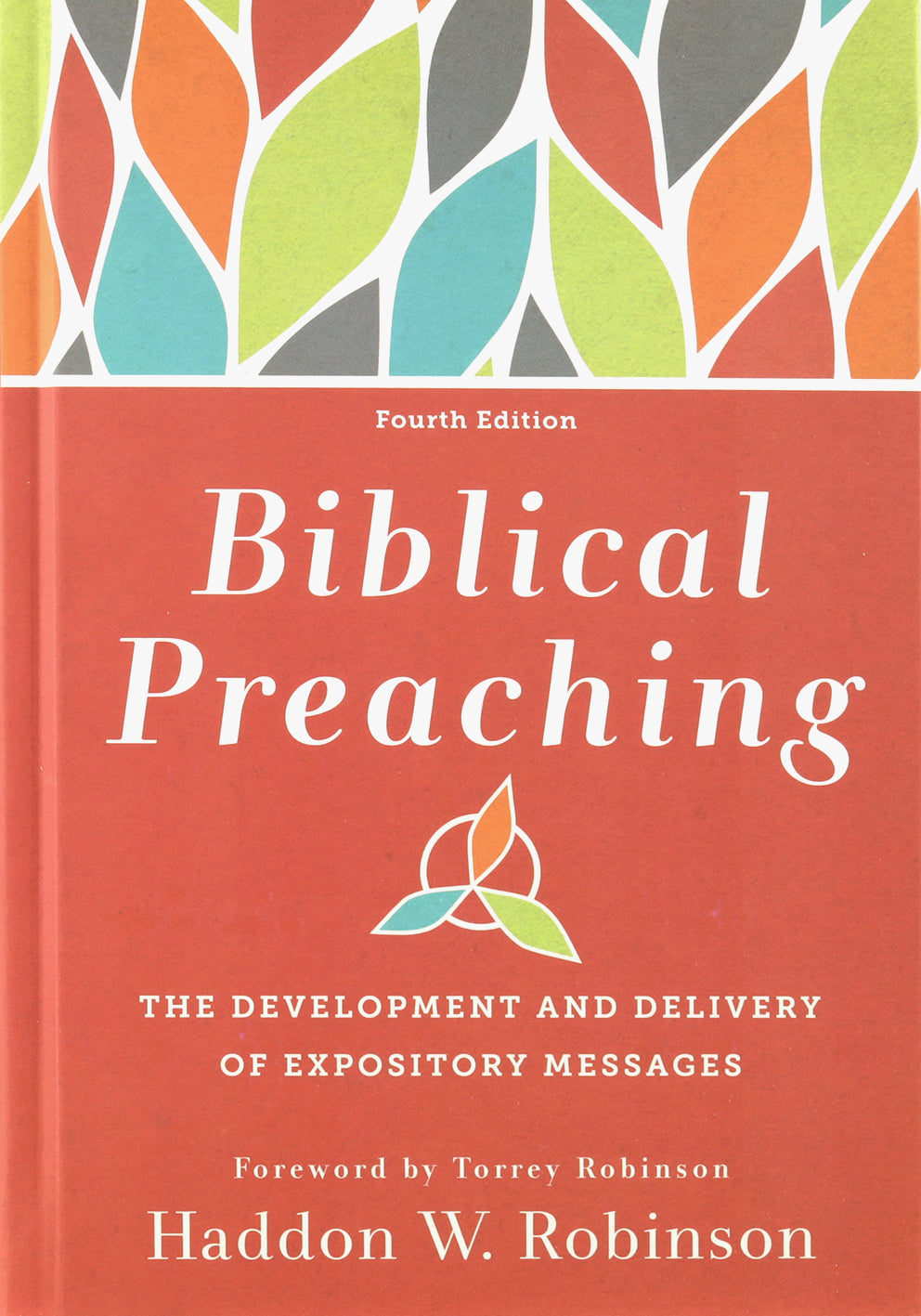 Biblical Preaching (4th Edition): The Development and Delivery of Expository Messages