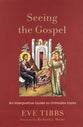 Seeing the Gospel: An Interpretive Guide to Orthodox Icons