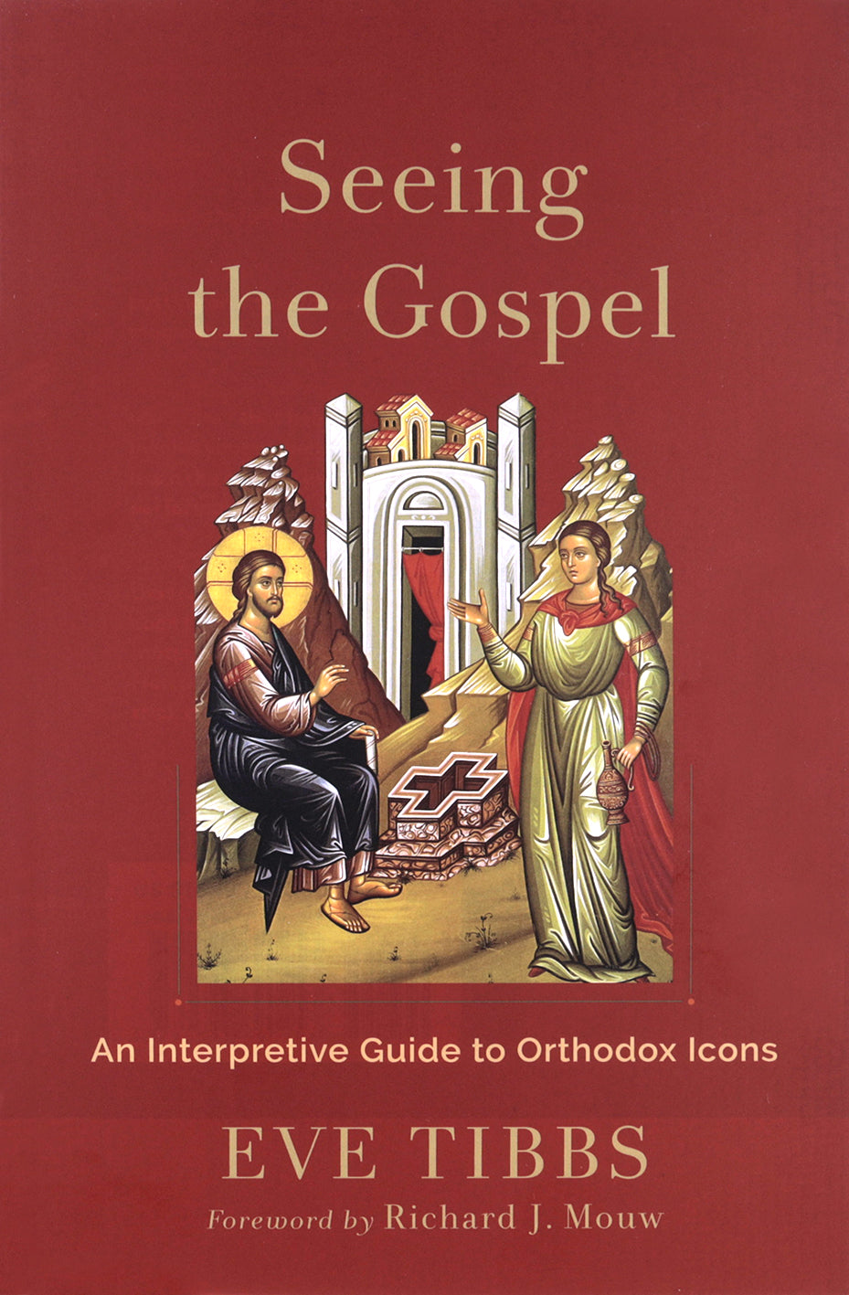 Seeing the Gospel: An Interpretive Guide to Orthodox Icons