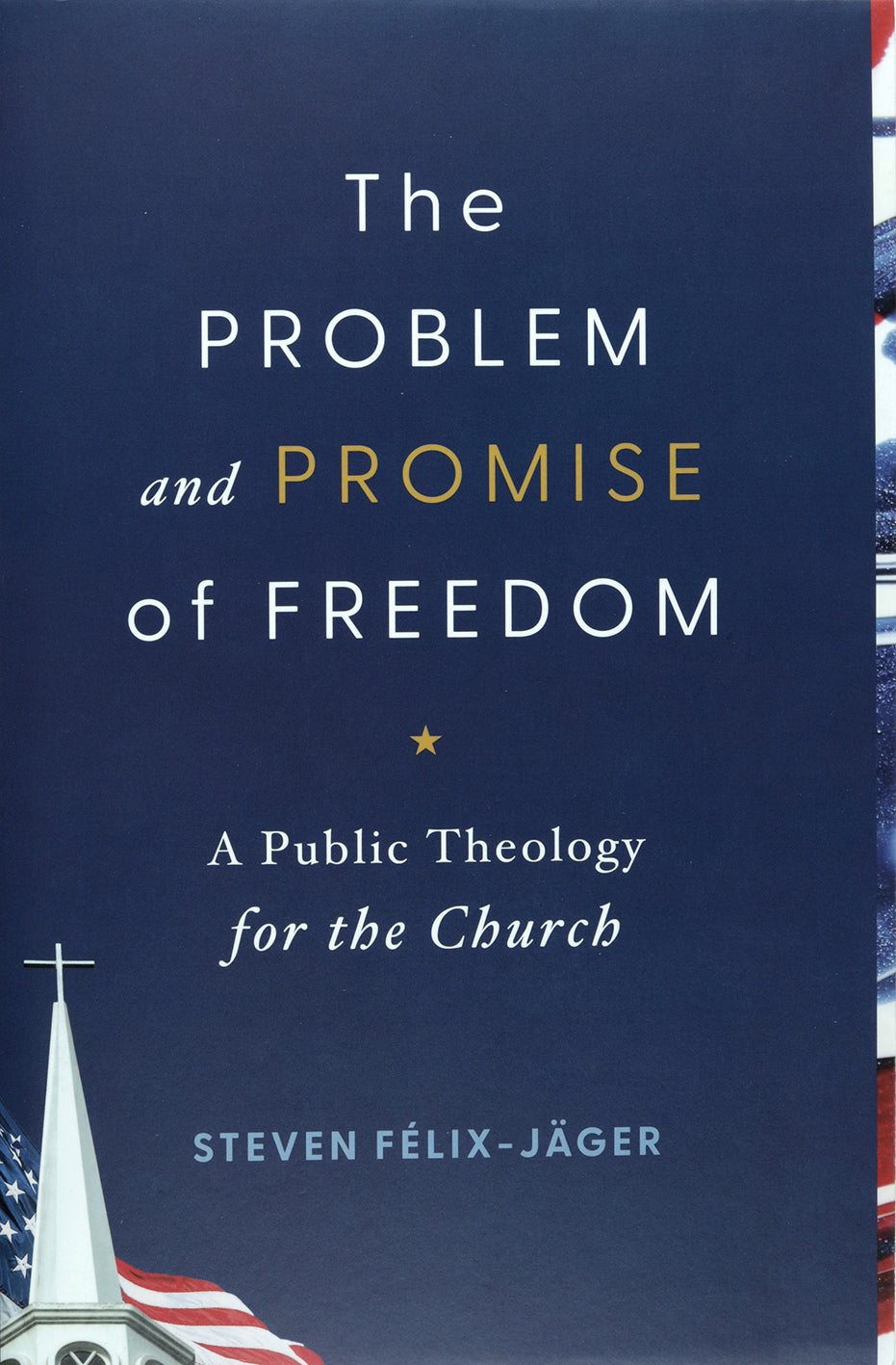 The Problem and Promise of Freedom: A Public Theology for the Church