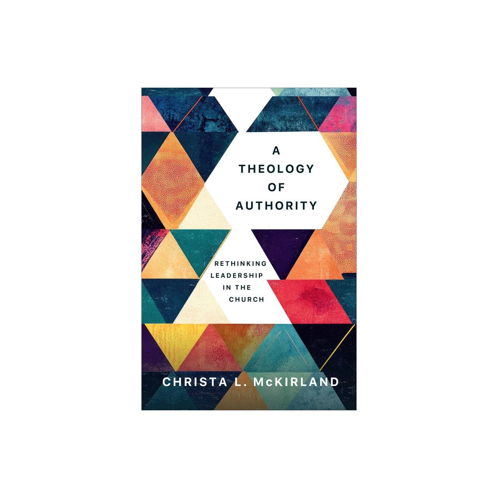 A Theology of Authority: Rethinking Leadership in the Church
