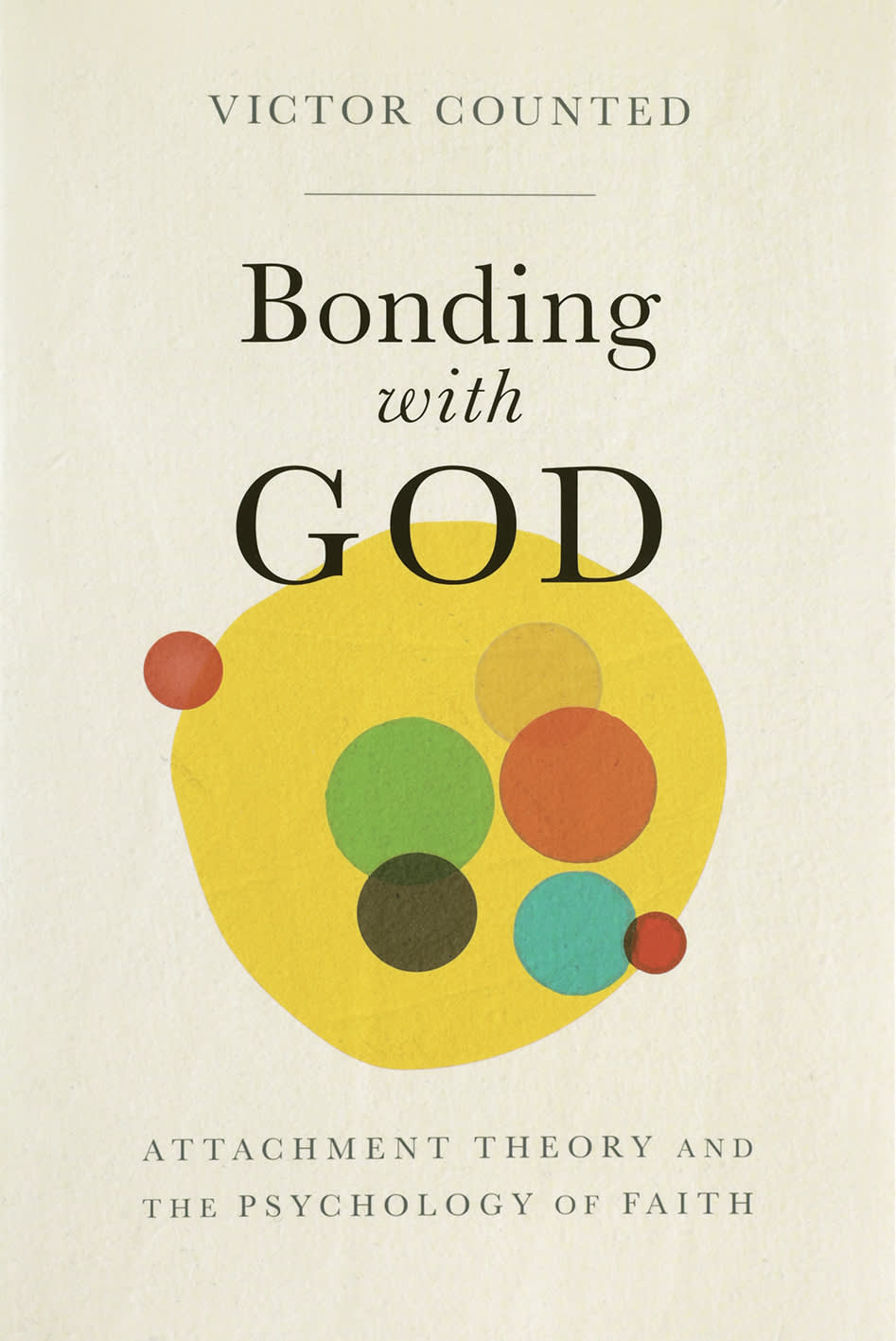 Bonding with God: Attachment Theory and the Psychology of Faith