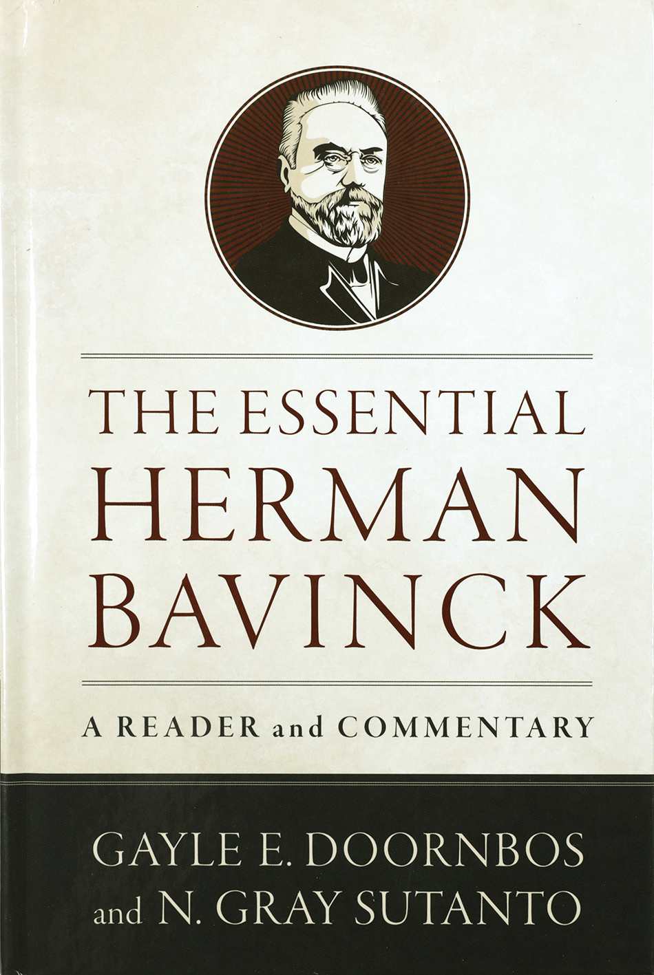 The Essential Herman Bavinck: A Reader and Commentary