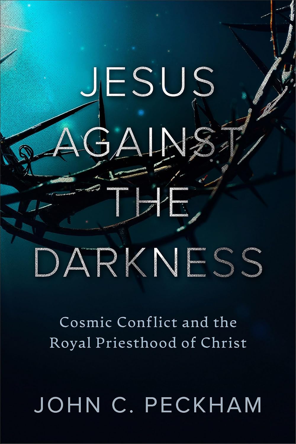 Jesus Against the Darkness: Cosmic Conflict and the Royal Priesthood of Christ