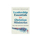 Leadership Essentials for Christian Ministries: A Practical Guide for Those Called to Serve