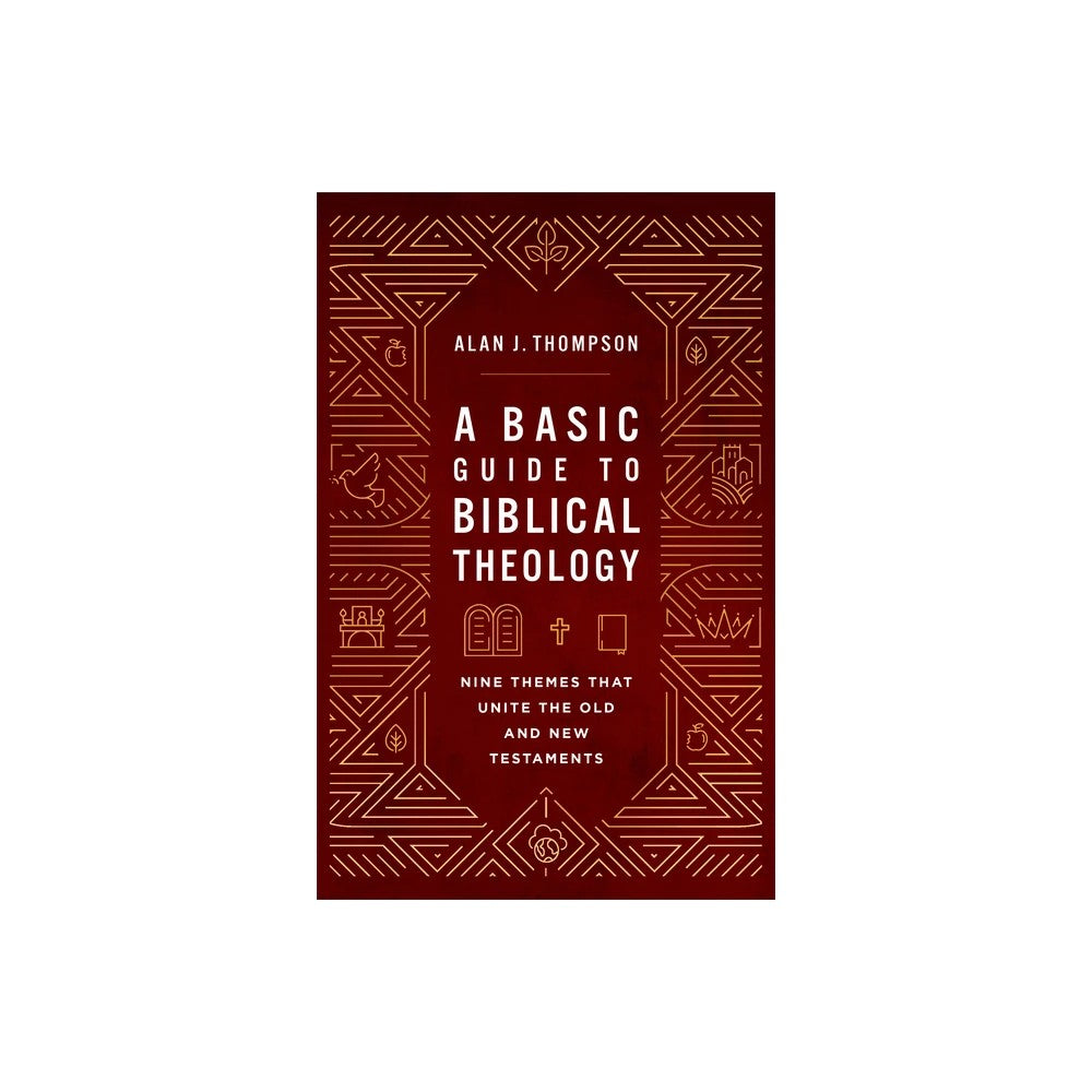 A Basic Guide to Biblical Theology: Nine Themes that Unite the Old and New Testaments