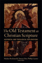 The Old Testament as Christian Scripture: Historical and Theological Explorations