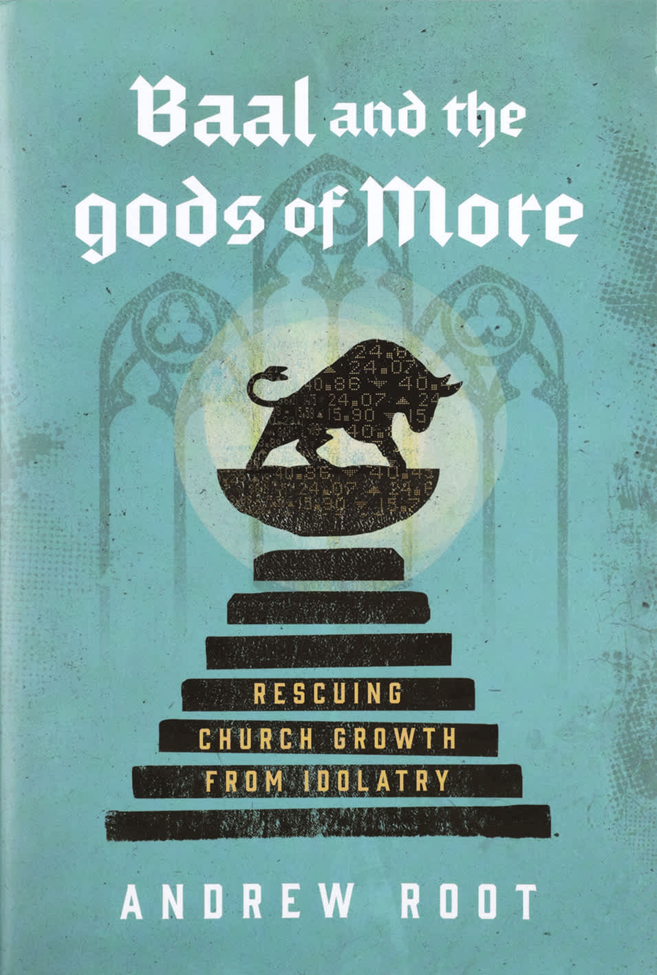 Baal and the Gods of More: Rescuing Church Growth from Idolatry