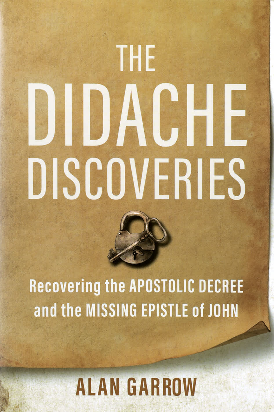 The Didache Discoveries: Recovering the Apostolic Decree and the Missing Epistle of John