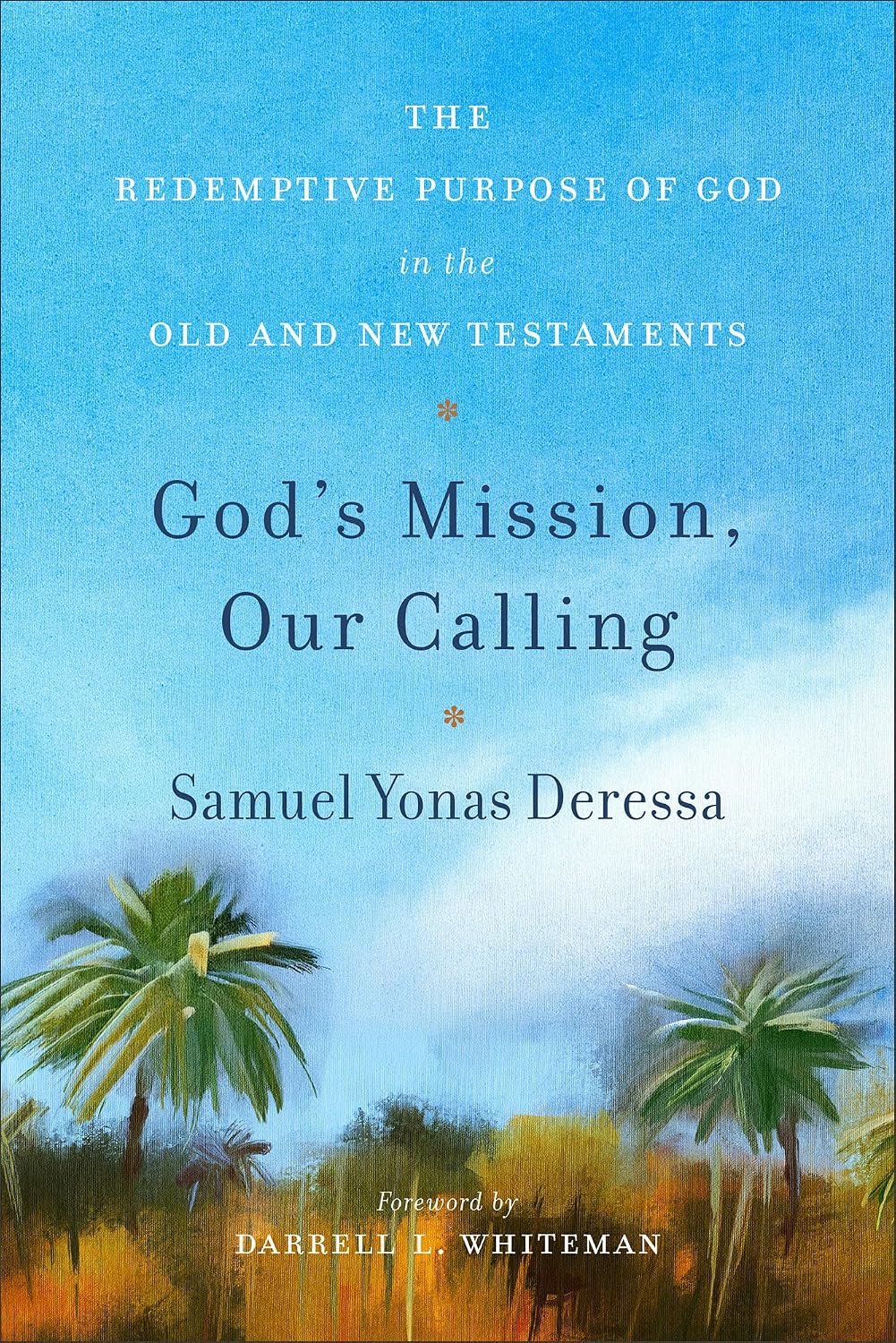 God's Mission, Our Calling: The Redemptive Purpose of God in the Old and New Testaments