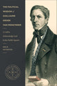 The Political Wisdom of Guillaume Groen van Prinsterer: A Call to Acknowledge God in the Public Square (Studies In Historical And Systematic Theology Series)
