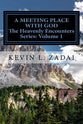 Meeting Place With God, A: Your Purpose and Destiny Revealed (#01 in The Heavenly Encounter Series)