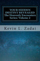 Your Hidden Destiny Revealed: Encountering God's Hidden Strategy For Your Life (#02 in The Heavenly Encounter Series)