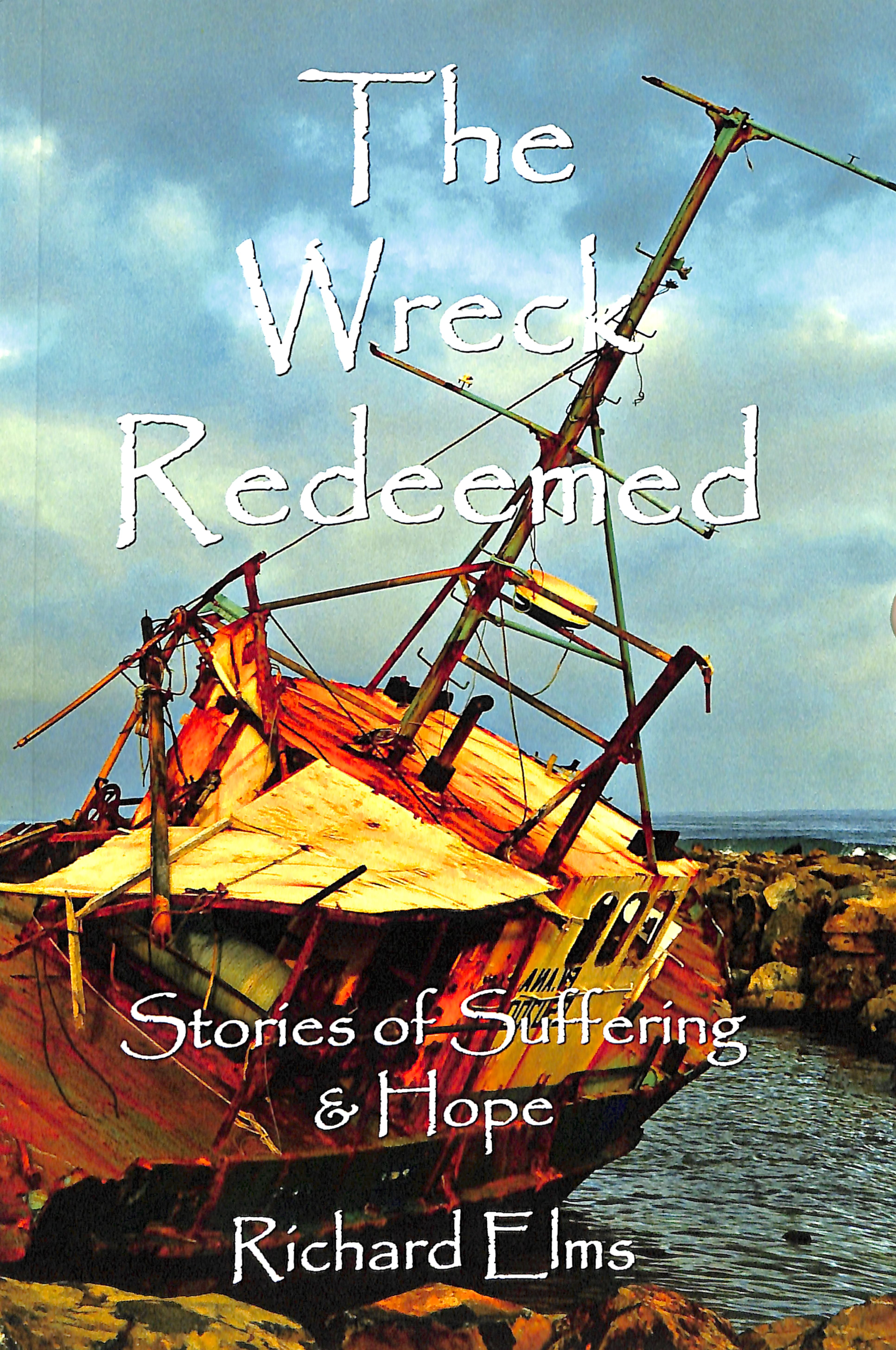 The Wreck Redeemed: Stories of Suffering and Hope
