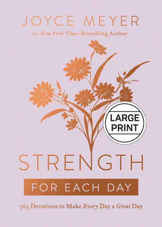 Strength For Each Day: 365 Devotions to Make Every Day a Great Day (Large Print)