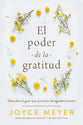 El Poder De La Gratitud: Descubra El Gozo Que Proviene Del Agradecimiento (Spanish)