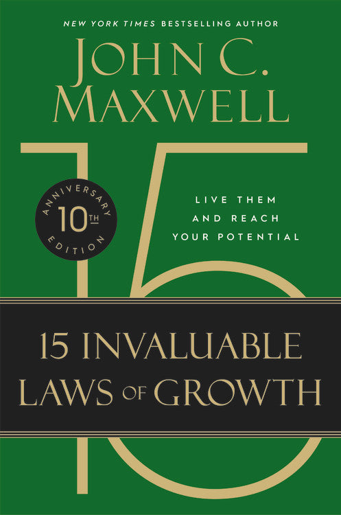 The 15 Invaluable Laws of Growth : Live Them and Reach Your Potential (10th Anniversary Edition)