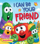 I Can Be Your Friend (Veggie Tales (Veggietales) Series)