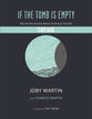 If the Tomb is Empty (Study Guide): Why the Resurrection Means Anything is Possible