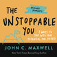 The Unstoppable You: 7 Ways to Tap Into Your Potential For Success (Maxwell Moments Series)