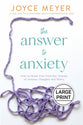 The Answer to Anxiety: How to Break Free From the Tyranny of Anxious Thoughts and Worry (Large Print)