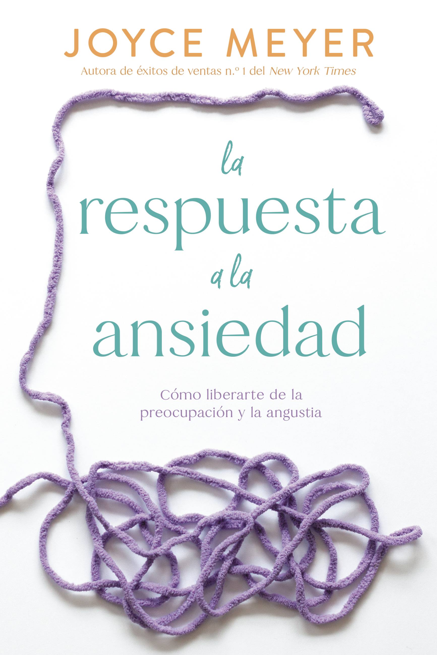 Respuesta a La Ansiedad, La: Como Liberarte De La Preocupacion Y La Angustia (Spanish)