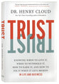 Trust: Knowing When to Give It, When to Withhold It, How to Earn It, and How to Fix It When It Gets Broken