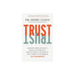 Trust: Knowing When to Give It, When to Withhold It, How to Earn It, and How to Fix It When It Gets Broken