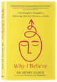 Why I Believe: A Psychologist's Thoughts on Suffering, Miracles, and Faith