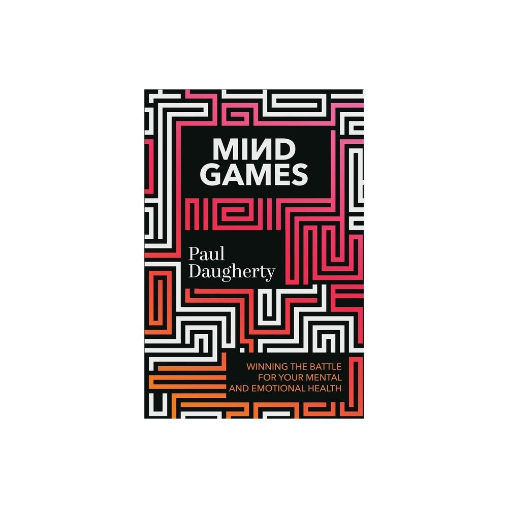 Mind Games: Winning the Battle for Your Mental and Emotional Health