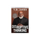 Disruptive Thinking: A Daring Strategy to Change How We Live, Lead, and Love