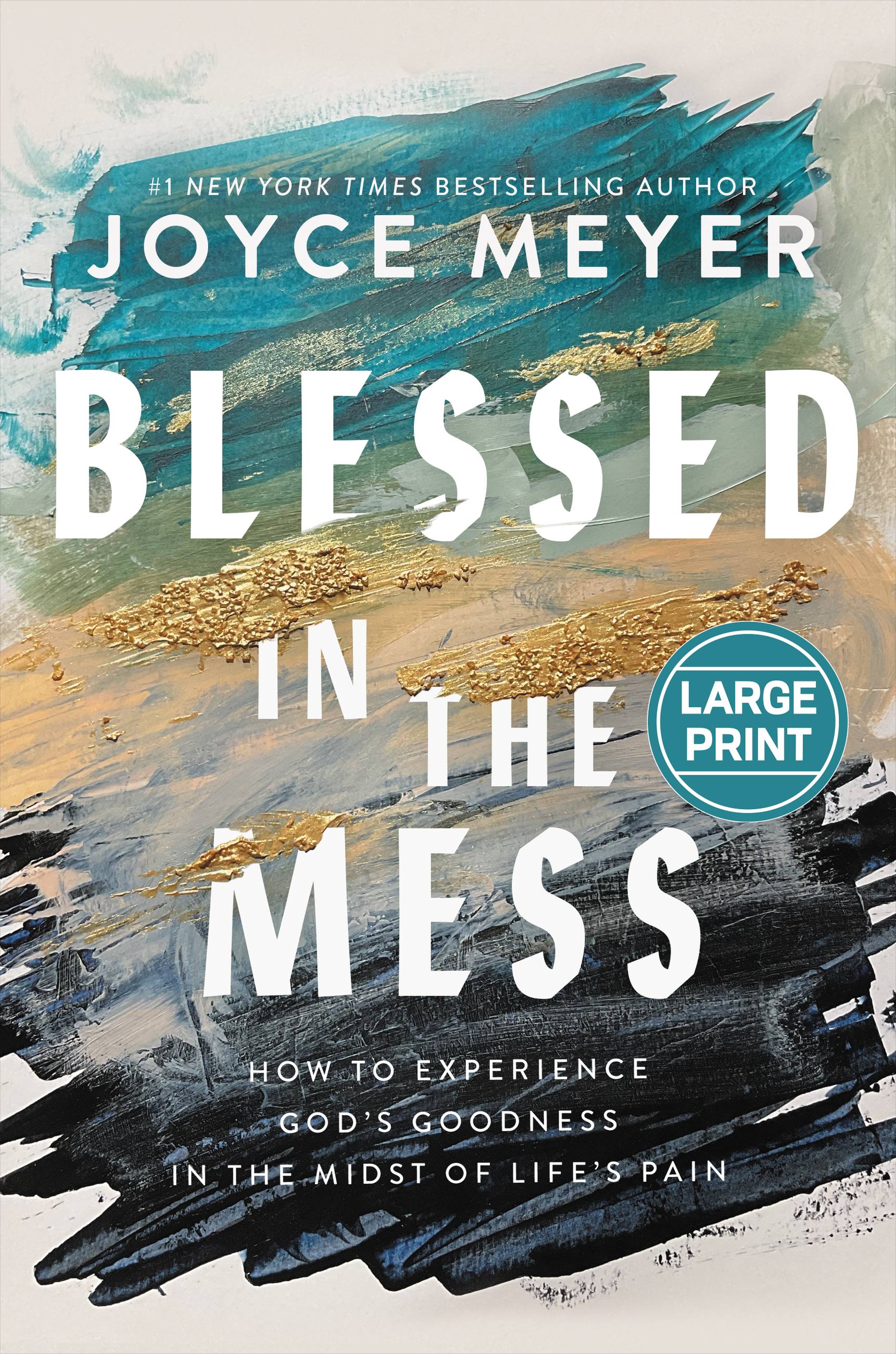 Blessed in the Mess, Large Print Edition: How to Experience God's Goodness in the Midst of Life's Pain