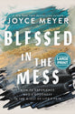 Blessed in the Mess, Large Print Edition: How to Experience God's Goodness in the Midst of Life's Pain