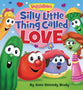 Silly Little Thing Called Love (Veggie Tales (Veggietales) Series)