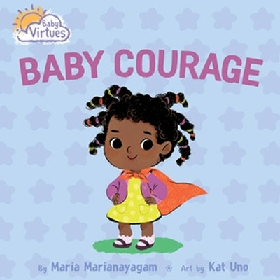 Baby Courage (Baby Virtues Series)
