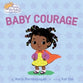 Baby Courage (Baby Virtues Series)