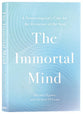The Immortal Mind: A Neurosurgeon’s Case for the Existence of the Soul