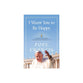 I Want You to Be Happy: Finding Peace and Abundance in Everyday Life