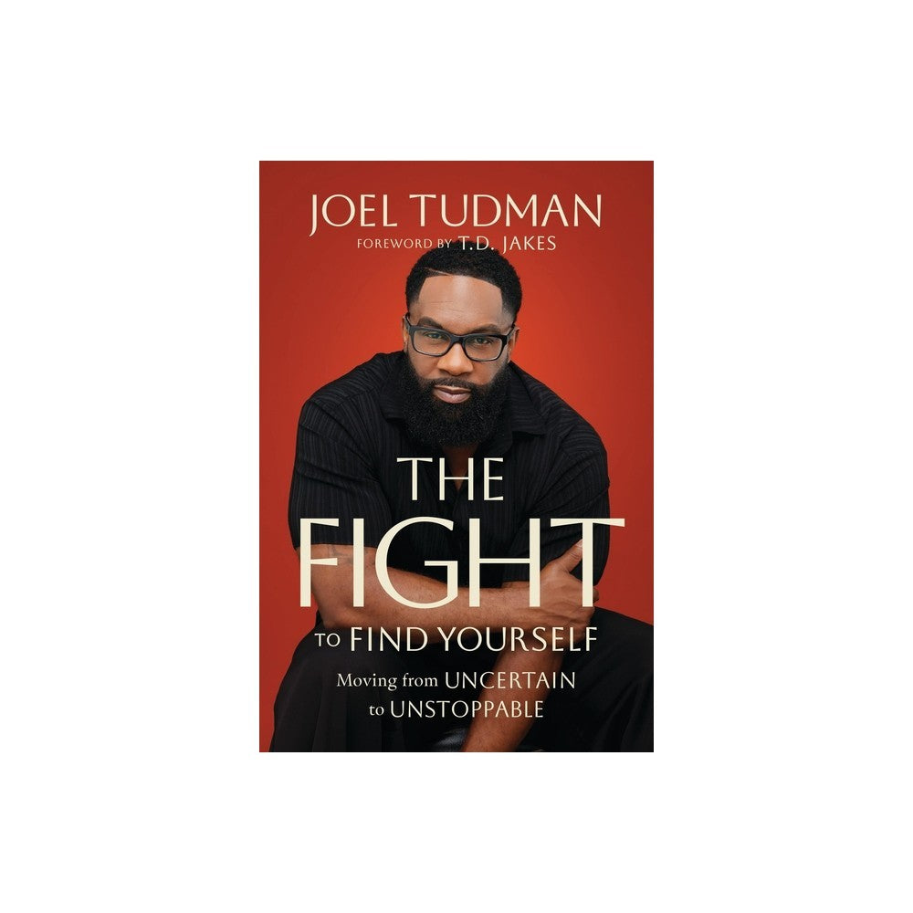 The Fight to Find Yourself: Moving from Uncertain to Unstoppable
