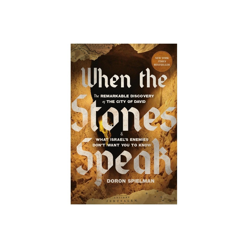 When the Stones Speak: The Remarkable Discovery of the City of David and What Israel's Enemies Don't Want You To Know