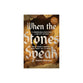 When the Stones Speak: The Remarkable Discovery of the City of David and What Israel's Enemies Don't Want You To Know