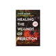 Healing the Wounds of Rejection (Large Print): Moving Forward with Strength, Confidence, and the Ability to Trust Again