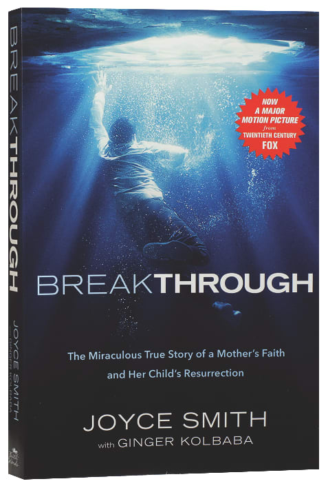 Breakthrough: The Miraculous Story of a Mother's Faith and Her Child's Resurrection